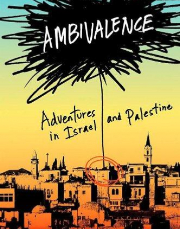 Ambivalence: Adventures in  and Palestine