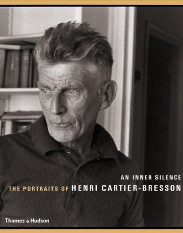 An Inner Silence: The Portraits of Henri Cartier-Bresson