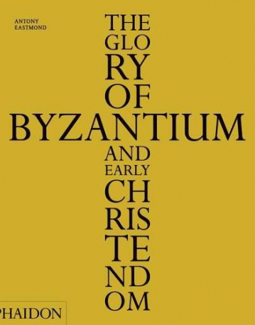 Glory of Byzantium and Early Christendom, The