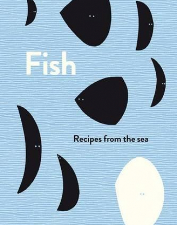 FISH: RECIPES FROM THE SEA