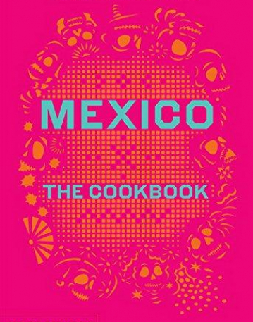 Mexico: The Cookbook