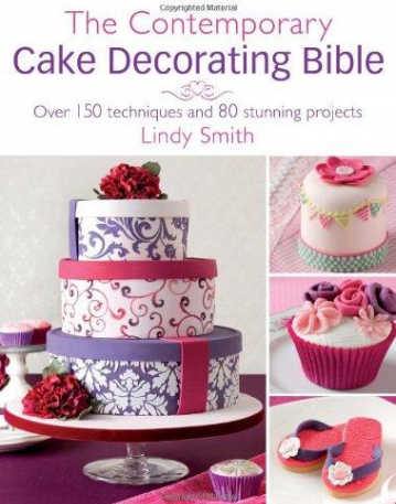 Contemporary Cake Decorating Bible