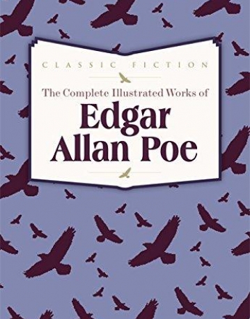 The Complete Illustrated Works of Edgar Allan Poe