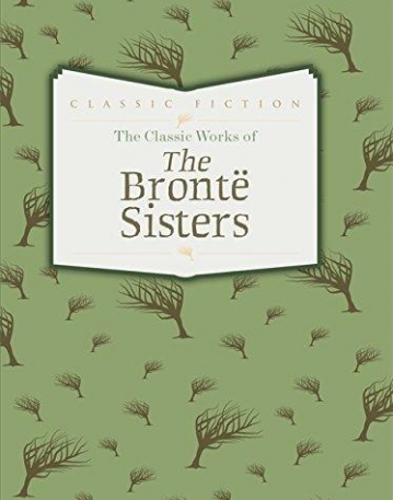 The Classic Works of The Brontë Sisters