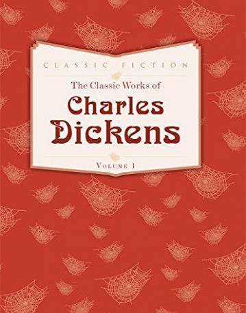 The Classic Works of Charles Dickens Volume 1