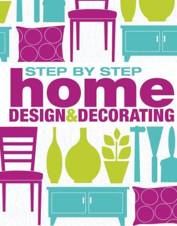 Step-By-Step Home Design & Decorating