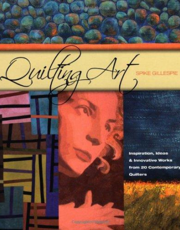 Quilting Art: From 20 Comtemporary Quilters