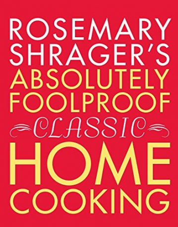 Rosemary Shrager's Absolutely Foolproof Classic Home Cooking