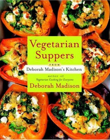 Vegetarian Suppers from Deborah Madison's Kitchen