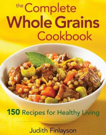 The Complete Whole Grains Cookbook