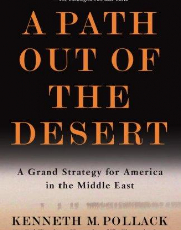 Path Out of the Desert, A: a grand strategy for America in the Middle East