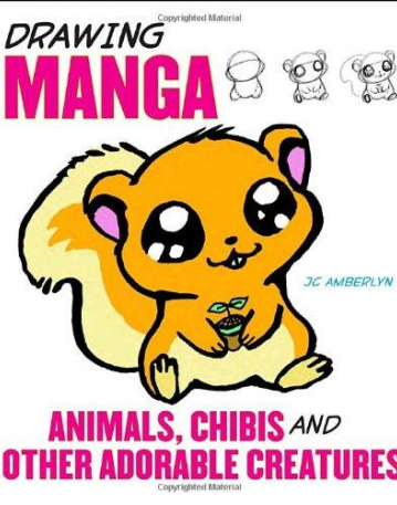 Drawing Manga Animals, Chibis, and Other Adorable Creatures