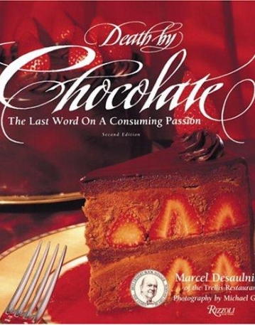 Death by Chocolate: The Last Word on a Consuming Passion