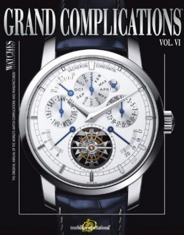 Grand Complications Volume VI: High Quality Watchmaking