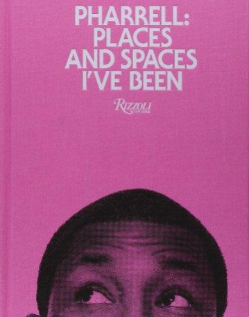 Pharrell: Places and Spaces I've Been