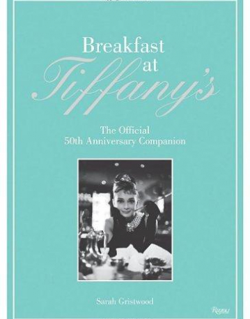 Breakfast at Tiffany's: The Official 50th Anniversary Companion