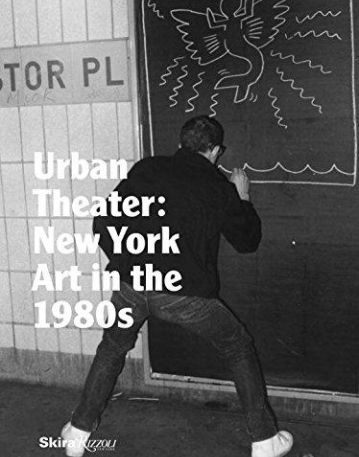 Urban Theater: New York Art in the 1980s