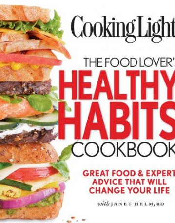 Cooking Light Food Lover's Healthy Habits Cookbook