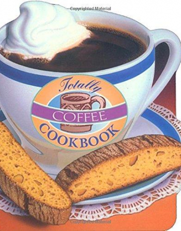 Totally Coffee Cookbook