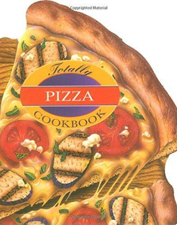 Totally Pizza Cookbook (Totally Cookbooks)