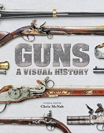 Guns: A Visual History