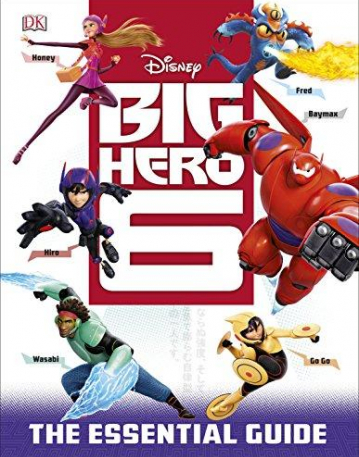 Disney Big Hero 6 The Essential Guide