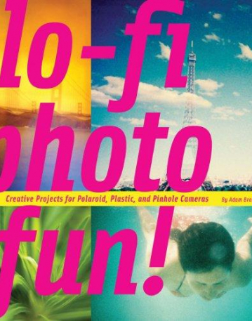 Lo-fi Photo Fun: Creative Projects for Polaroid