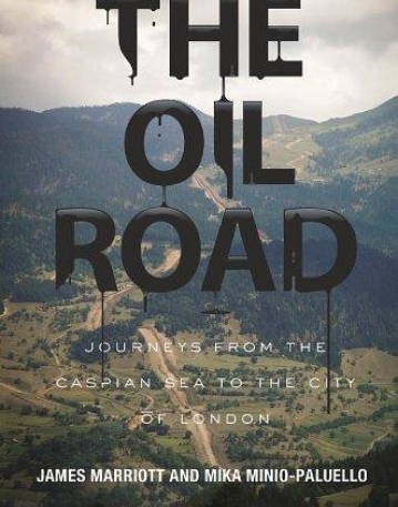 Oil Road: Journeys From The Caspian Sea To The City Of London