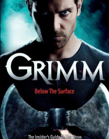 Grimm: Below the Surface : The Insider's Guide to the Show