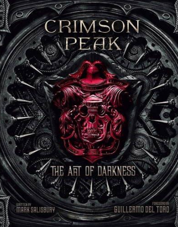 Crimson Peak The Art of Darkness