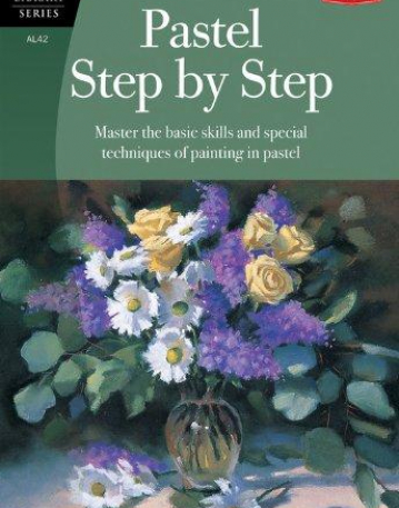 Pastel Step by Step (Artist's Library)