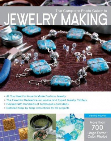 Complete Photo Guide to Jewelry Making: More than 700 Large Format Color Photos