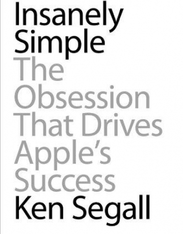 Insanely Simple: The Obsession That Drives Apple's Success