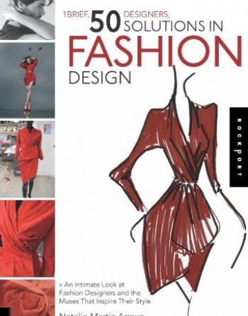 1 Brief, 50 Designers, 50 Solutions in Fashion Design: An Intimate Look at Fashion Designers and the Muses That Inspire Their Style