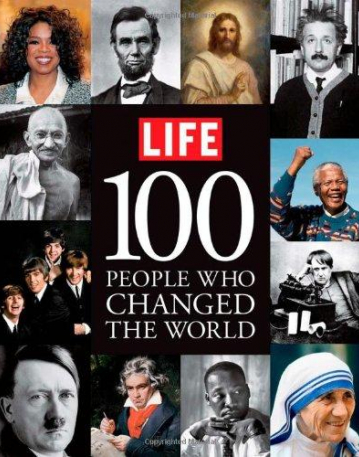 LIFE: 100 PEOPLE WHO CHANGE THE WORLD