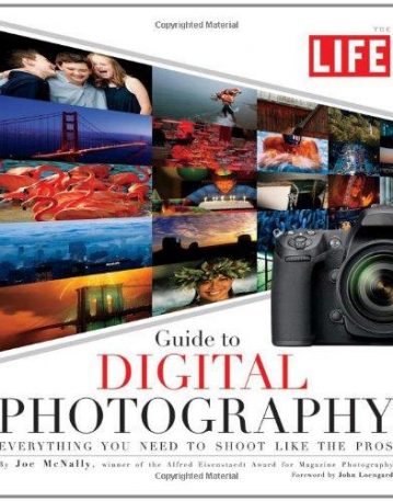 LIFE GUIDE TO DIGITAL PHOTOGRAPHY: EVERYTHING YOU