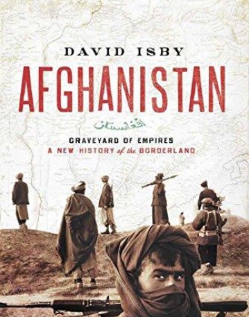 Afghanistan: Graveyard of Empires: A New History of the Borderland