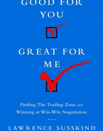 Good for You, Great for Me: finding the trading zone and winning at win-win negotiation