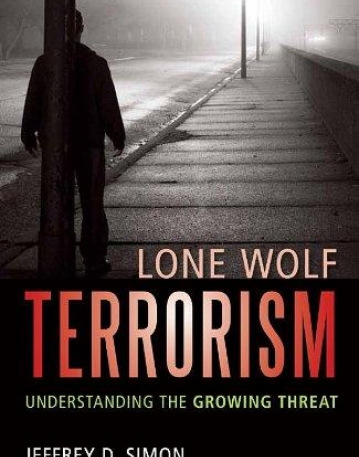 Lone Wolf Terrorism: Understanding the Growing Threat