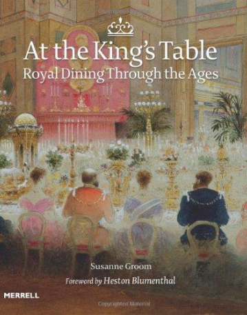 At the King's Table: Royal Dining Through the Ages