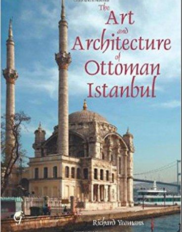 ART AND ARCHITECTURE OF OTTOMAN ISTANBUL, THE