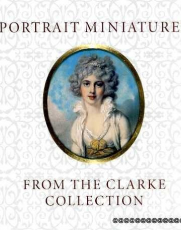 Portrait Miniatures: Clarke Collection <<