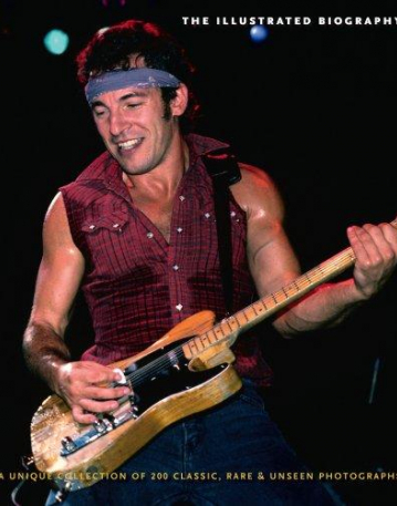 Bruce Springsteen: The Illustrated Biography