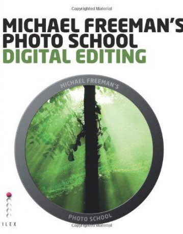 Michael Freeman's Photo School: Digital Editing