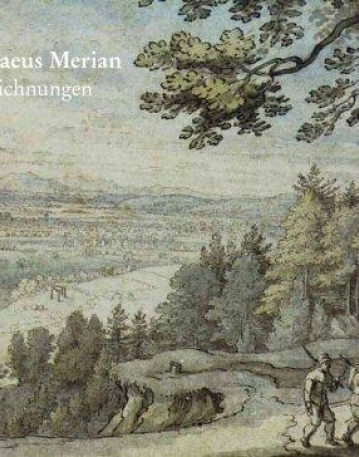 Matthäus Merian d.Ä. – Die Handzeichnungen