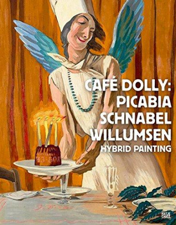 Café Dolly. Picabia, Schnabel, Willumsen