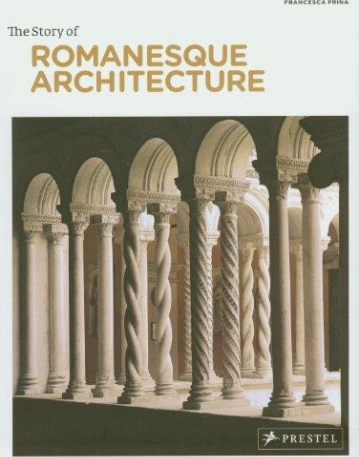 The Story of Romanesque Architecture