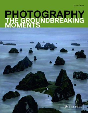 Photography: The Groundbreaking Moments