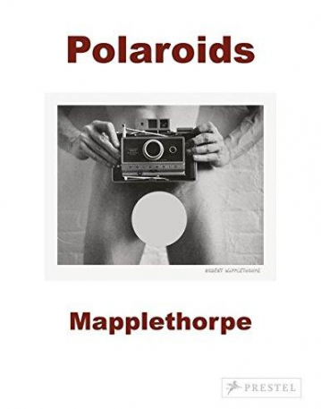 Robert Mapplethorpe: Polaroids