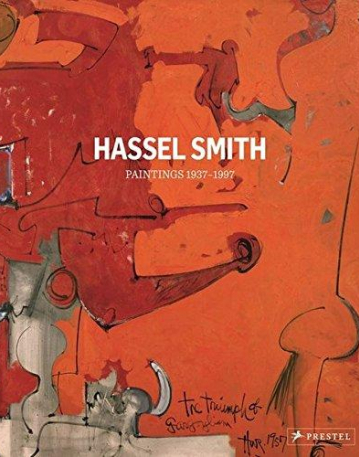 Hassel Smith: Tip Toe Down to Art - Paintings 1937-1997